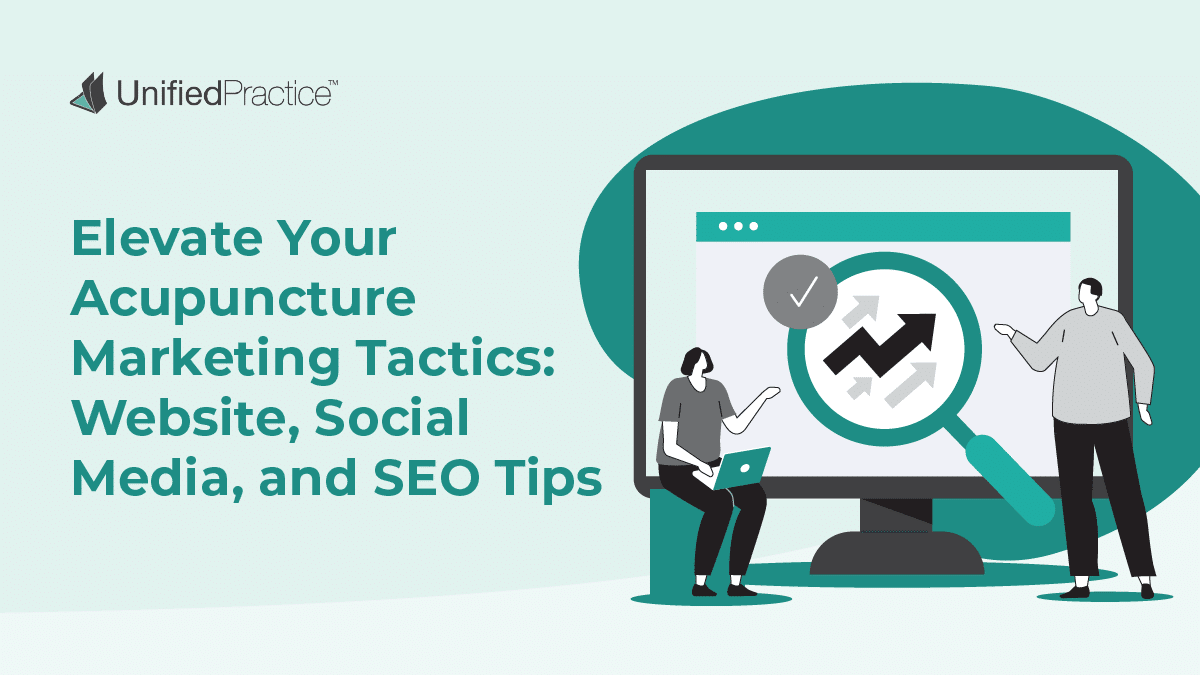 Elevate Your Acupuncture Marketing Tactics: Website, Social Media, and SEO Tips